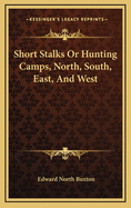 Short Stalks or Hunting Camps, North, South, East, and West