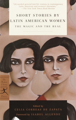 Short Stories by Latin American Women: The Magic and the Real - Zapata, Celia Correas (Editor), and Allende, Isabel (Foreword by), and Peden, Margaret Sayers (Translated by)