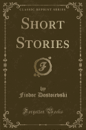 Short Stories (Classic Reprint)