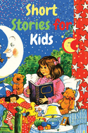 Short Stories for Kids: A Fascinating Collection of Stories to Inspire and Amaze Young Readers