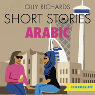 Short Stories in Arabic for Intermediate Learners (MSA): Read for pleasure at your level, expand your vocabulary and learn Modern Standard Arabic the fun way!