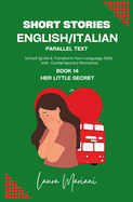 Short Stories in English/Italian - Parallel Text: Unlock Ignite & Transform Your Language Skills with Contemporary Romance