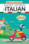 Short Stories in Italian for Beginners: Italian-English Parallel Text, Beginner to Intermediate