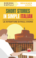 Short Stories in Simple Italian: Le Avventure di Paul a Roma