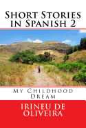Short Stories in Spanish 2: My Childhood Dream