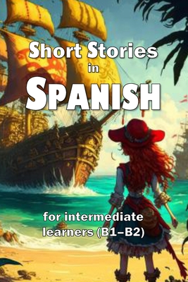 Short Stories in Spanish: for intermediate learners (B1-B2) - Young, David James