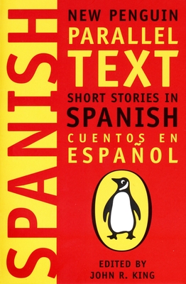 Short Stories in Spanish: New Penguin Parallel Texts - King, John (Editor)