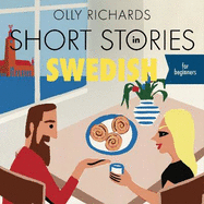 Short Stories in Swedish for Beginners: Read for pleasure at your level, expand your vocabulary and learn Swedish the fun way!