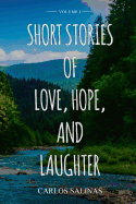 Short Stories of Love, Hope, and Laughter Volume I