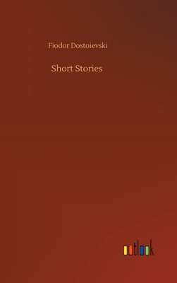 Short Stories - Dostoievski, Fiodor