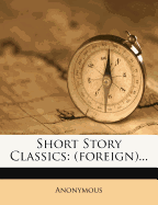 Short Story Classics: (Foreign)