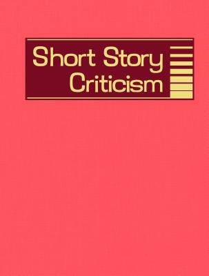 Short Story Criticism, Volume 211: Excerpts from Criticism of the Works of Short Fiction Writers - Trudeau, Lawrence J (Editor)
