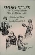 Short Stuff: Ten- To Twenty-Minute Plays for Mature Actors - McDonough, Ann