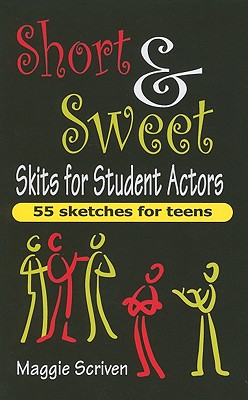 Short & Sweet Skits for Student Actors - Scriven, Maggie