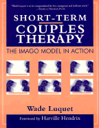 Short-Term Couples Therapy: The Imago Model in Action: The Imago Model in Action