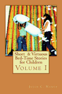 Short & Virtuous Bed-Time Stories for Children: Volume I