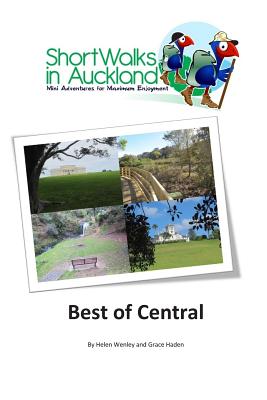 Short Walks in Auckland: Best of Central - Wenley, Helen, and Haden, Grace