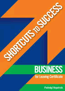 Shortcuts to Success: Business: for Leaving Certificate