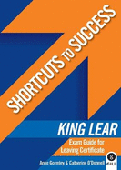 Shortcuts to Success: King Lear: Exam Guide for Leaving Certificate