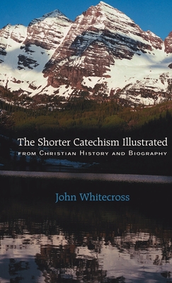 Shorter Catechism Illustrated - Whitecross, John