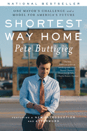 Shortest Way Home: One Mayor's Challenge and a Model for America's Future