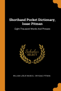 Shorthand Pocket Dictionary, Isaac Pitman: Eight Thousand Words and Phrases