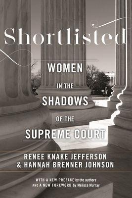 Shortlisted: Women in the Shadows of the Supreme Court - Johnson, Hannah Brenner, and Jefferson, Renee Knake, and Murray, Melissa (Foreword by)