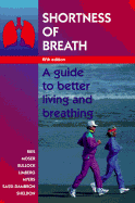 Shortness of Breath: A Guide to Better Living and Breathing