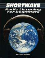 Shortwave Radio Listening for Beginners - McCormick, Anita Louise