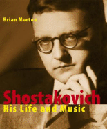 Shostakovich: His Life and His Music - Morton, Brian