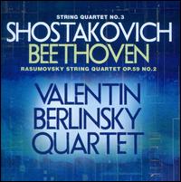 Shostakovich: String Quartet No. 3; Beethoven: Rasumovsky Quartet, Op. 59/2 - Valentin Berlinsky String Quartet