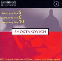 Shostakovich: Symphonies Nos. 5, 6, 10 - BBC National Orchestra of Wales; Mark Wigglesworth (conductor)
