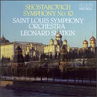 Shostakovich: Symphony No. 10 - St. Louis Symphony Orchestra; Leonard Slatkin (conductor)