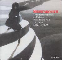 Shostakovich: Three Fantastic Dances; 24 Preludes; Piano Sonata No. 2 - Tatiana Nikolayeva (piano)