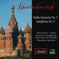 Shostakovich: Violin Concerto No. 1 & Symphony No. 5 - Oleh Krysa (violin); National Symphony Orchestra of Ukraine; Theodore Kuchar (conductor)