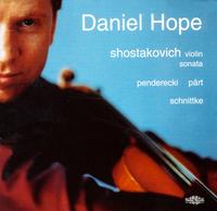 Shostakovich: Violin Sonata; Pendercki, Prt, Schnittke - Daniel Hope (violin); Simon Mulligan (piano)