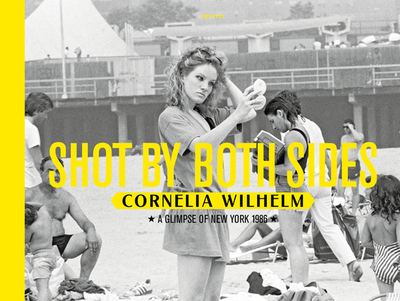 Shot by Both Sides: A Glimpse of New York 1986 - Wilhelm, Cornelia