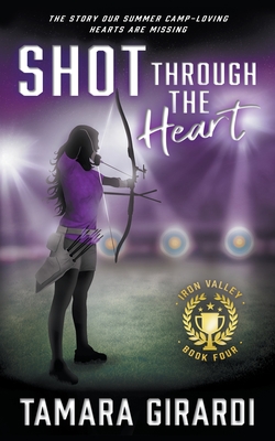 Shot Through The Heart: A YA Contemporary Sports Novel - Girardi, Tamara