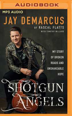 Shotgun Angels: My Story of Broken Roads and Unshakeable Hope - Demarcus, Jay (Read by), and Willard, Timothy D
