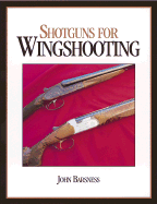 Shotguns for Wingshooting - Barsness, John