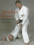 Shotokan Karate: Unravelling the Kata - Croft, Ashley, and Clark, Rick (Foreword by)