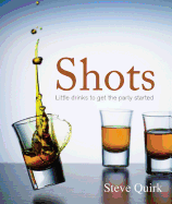 Shots: Little Drinks to Get the Party Started