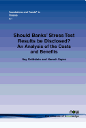 Should Banks' Stress Test Results Be Disclosed?: An Analysis of the Costs and Benefits