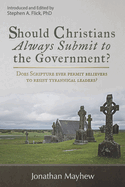 Should Christians Always Submit to the Government?