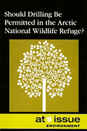 Should Drilling Be Permitted in the Arctic National Wildlife Refuge?