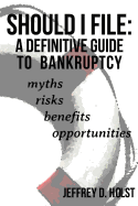 Should I File: A Definitive Guide to Bankruptcy