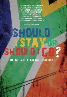 Should I Stay or Should I Go?: To Live In or Leave South Africa - Richman, Tim (Editor)