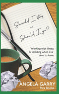 Should I stay or should I go?: Working with illness or deciding when it is time to leave