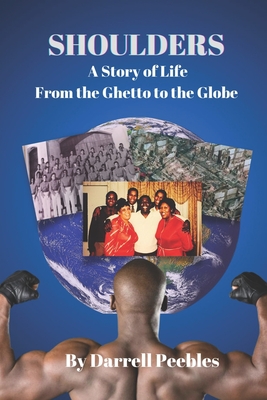 Shoulders: A Story of Life From the Ghetto to the Globe - Staar, Malika (Editor), and Peebles, Darrell