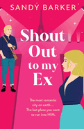 Shout Out To My Ex: A BRAND NEW completely hilarious, enemies to lovers romantic comedy from Sandy Barker for 2024